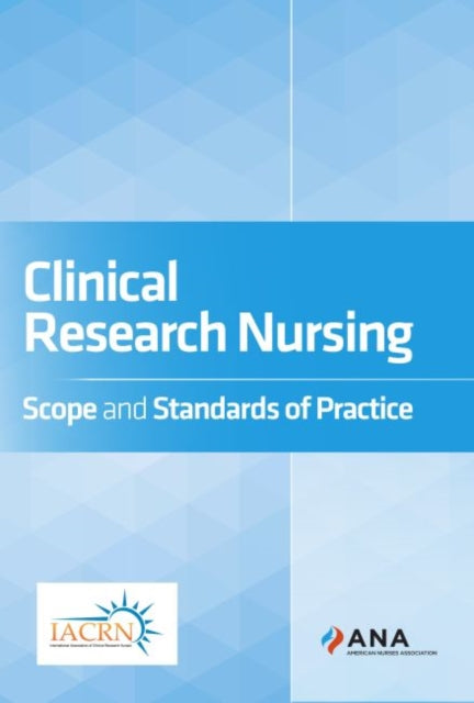 Clinical Research Nursing: Scope and Standards of Practice