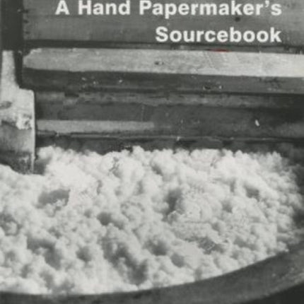 A Hand Papermaker's Sourcebook