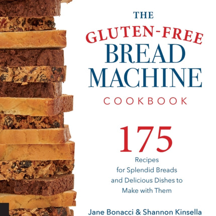 The Gluten-Free Bread Machine Cookbook: 175