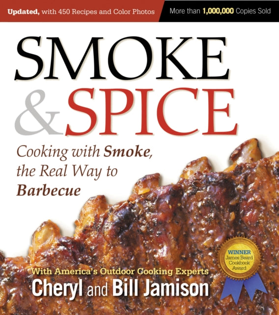 Smoke  Spice Updated and Expanded 3rd Edition Cooking With Smoke the Real Way to Barbecue