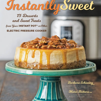 Instantly Sweet 75 Desserts and Sweet Treats from