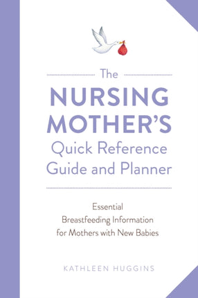 The Nursing Mothers Quick Reference Guide and
