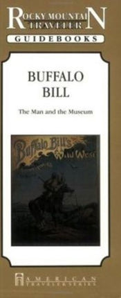 Buffalo Bill: The Man & the Museum