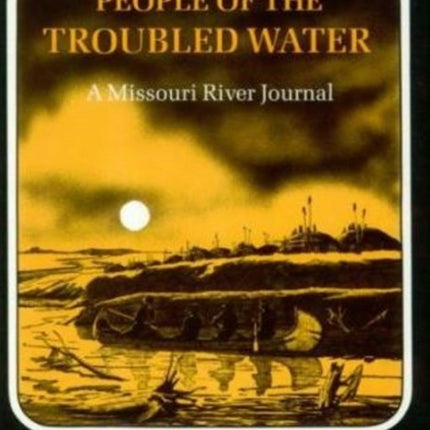 People of the Troubled Water: A Missouri River Journal