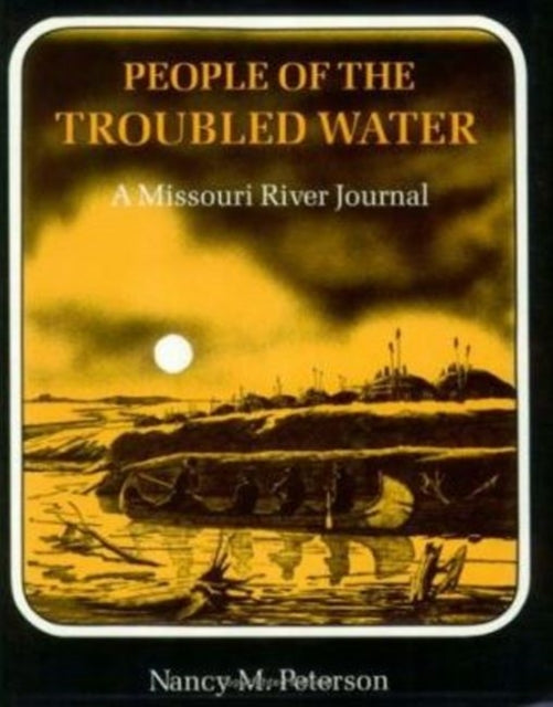 People of the Troubled Water: A Missouri River Journal