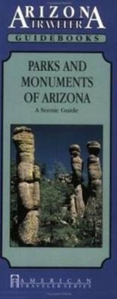 Parks & Monuments of Arizona: A Scenic Guide