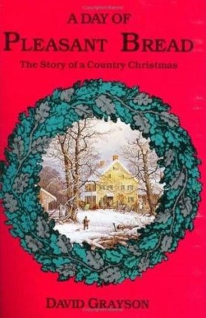 Day of Pleasant Bread: The Story of a Country Christmas