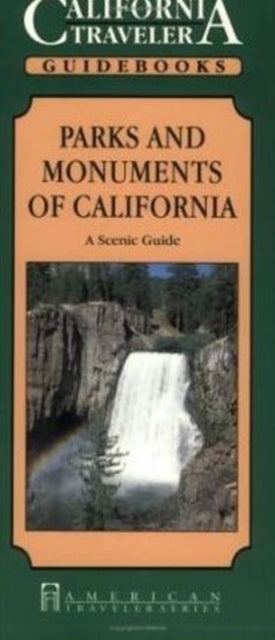 Parks & Monuments of California: A Scenic Guide