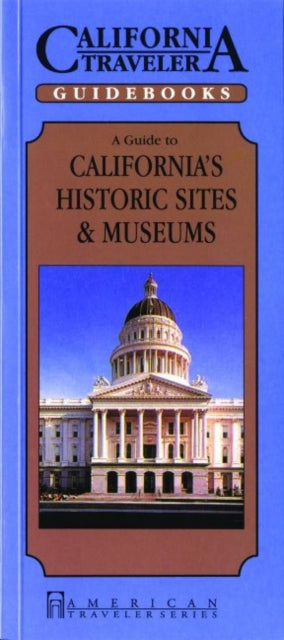 Guide to California's Historic Sites & Museums