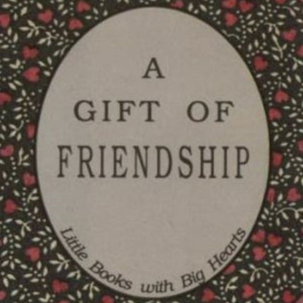 Gift of Friendship: Little Books with Big Hearts