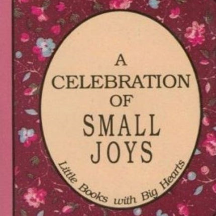 Celebration of Small Joys: Little Books with Big Hearts