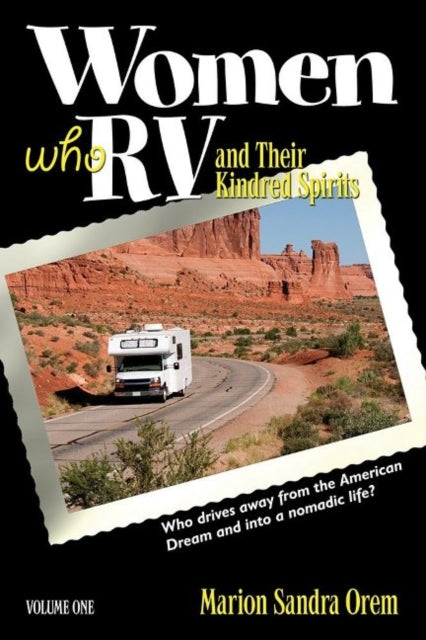 Women Who RV and Their Kindred Spirits: Volume One