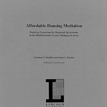 Affordable Housing Mediation – Building Consensus for Regional Agreements in the Hartford and Greater Bridgeport Areas