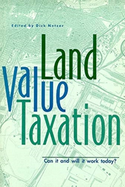 Land Value Taxation – Can It and Will It Work Today?