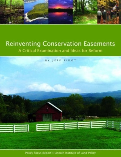 Reinventing Conservation Easements – A Critical Examination and Ideas for Reform