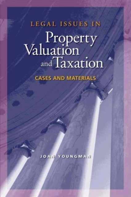 Legal Issues in Property Valuation and Taxation – Cases and Materials