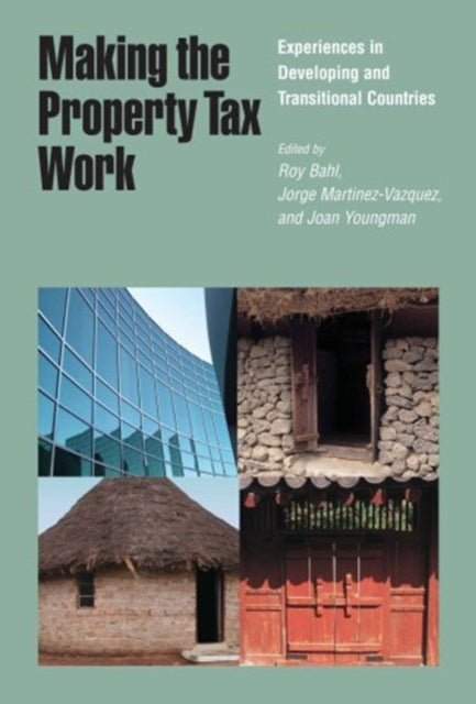 Making the Property Tax Work – Experiences in Developing and Transitional Countries