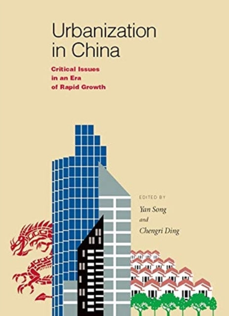 Urbanization in China – Critical Issues in an Era of Rapid Growth