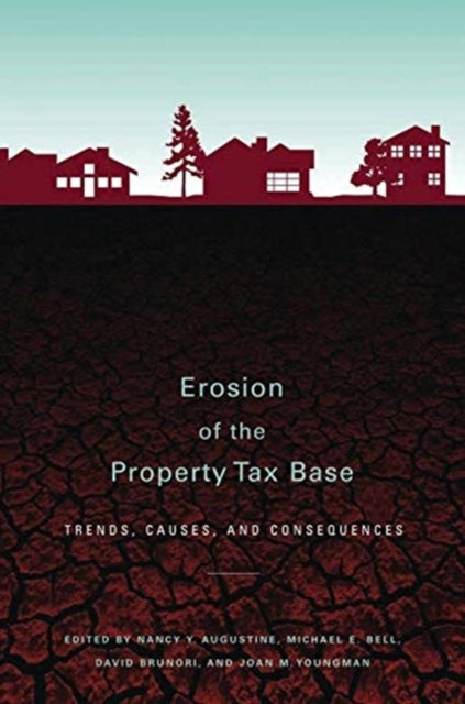 Erosion of the Property Tax Base – Trends, Causes, and Consequences