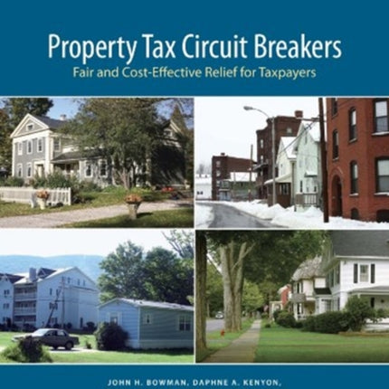 Property Tax Circuit Breakers – Fair and Cost–Effective Relief for Taxpayers