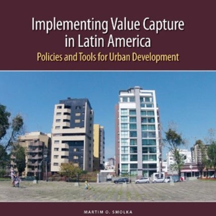 Implementing Value Capture in Latin America – Policies and Tools for Urban Development