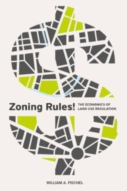 Zoning Rules!: The Economics of Land Use