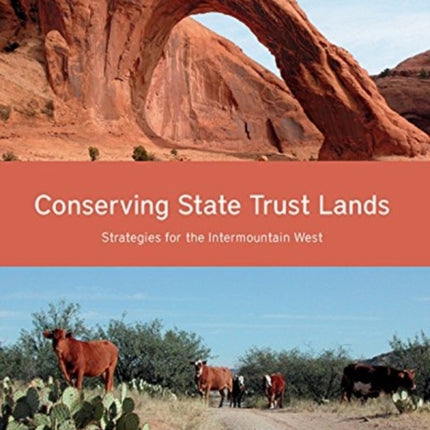 Conserving State Trust Lands – Strategies for the Intermountain West