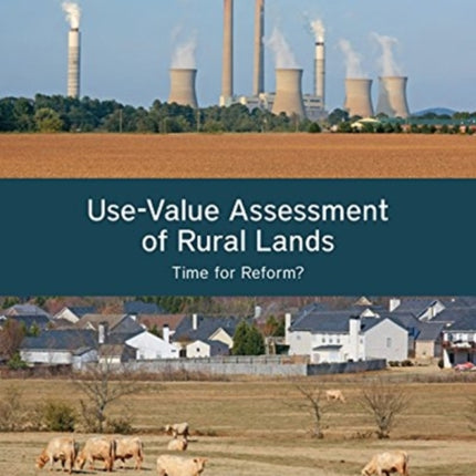 Use–Value Assessment of Rural Lands – Time for Reform?