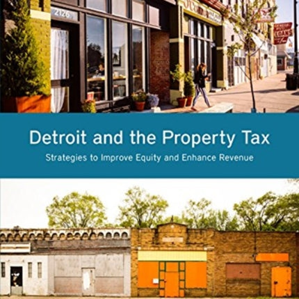 Detroit and the Property Tax – Strategies to Improve Equity and Enhance Revenue