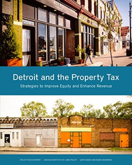 Detroit and the Property Tax – Strategies to Improve Equity and Enhance Revenue