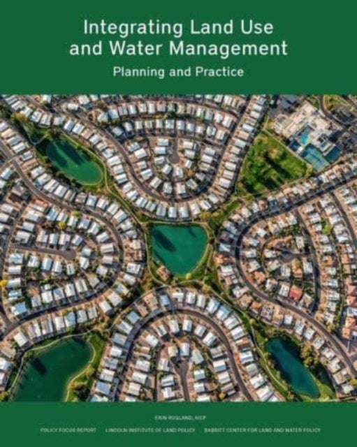 Integrating Land Use and Water Management – Planning and Practice