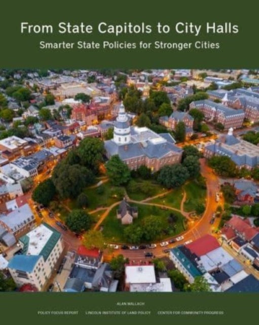 From State Capitols to City Halls – Smarter State Policies for Stronger Cities