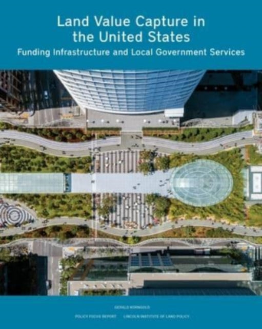 Land Value Capture in the United States: Funding Infrastructure and Local Government Services