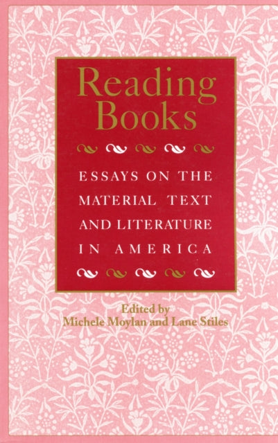 Reading Books: Essays on the Material Text and