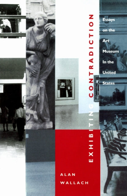 Exhibiting Contradiction: Essays on the Art