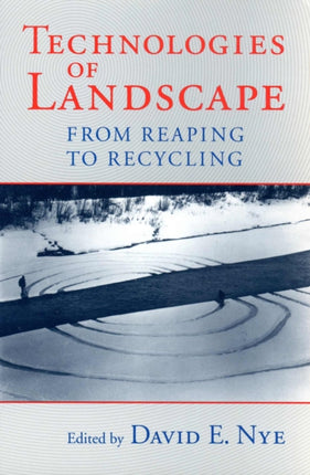 Technologies of Landscape: From Reaping to