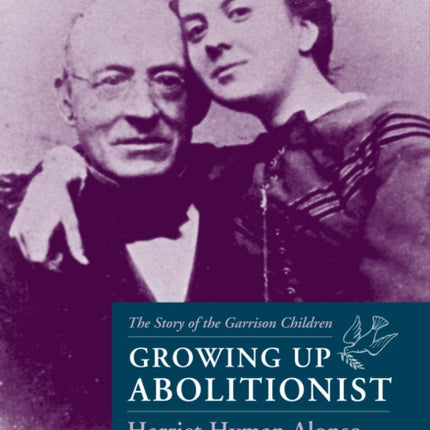 Growing Up Abolitionist: The Story of the