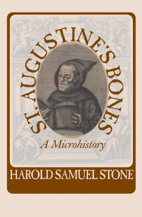 St.Augustine's Bones: A Microhistory