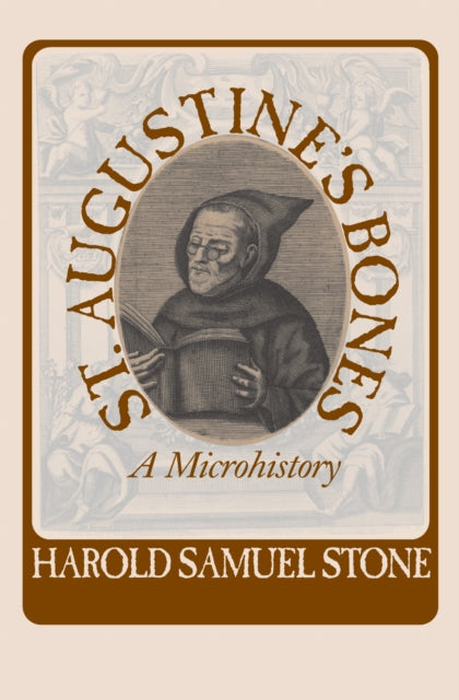 St.Augustine's Bones: A Microhistory