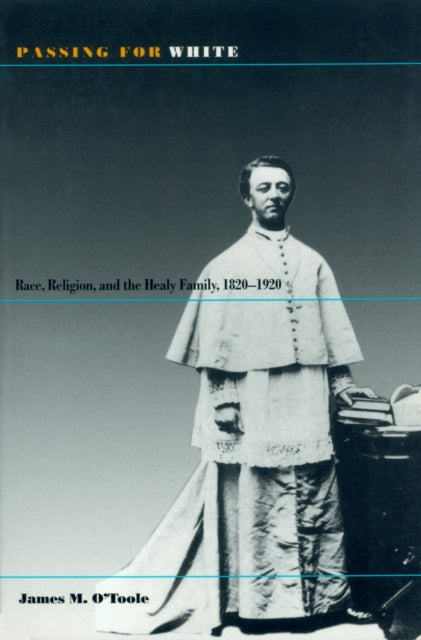 Passing for White: Race, Religion and the Healy