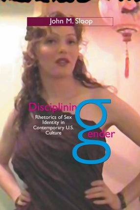 Disciplining Gender: Rhetorics of Sex Identity in