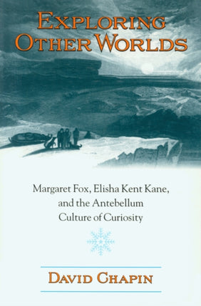 Exploring Other Worlds: Margaret Fox, Elisha Kent