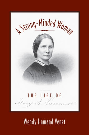 A Strong-minded Woman: The Life of Mary Livermore