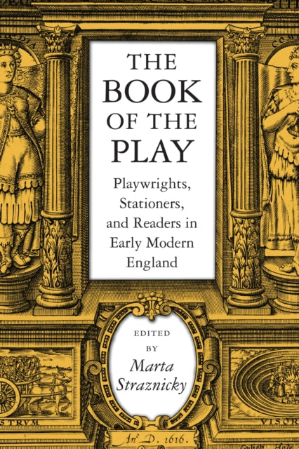 The Book of the Play: Playwrights, Stationers and
