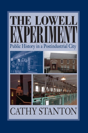 The Lowell Experiment: Public History in a