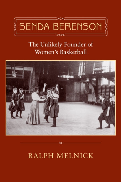 Senda Berenson: The Unlikely Founder of Women's Basketball