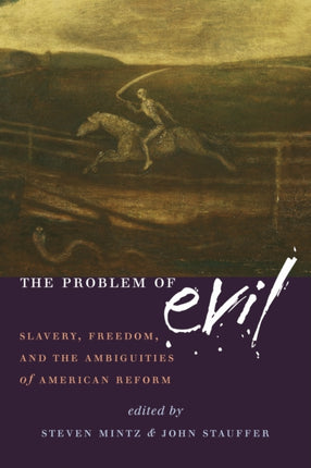 The Problem of Evil: Slavery, Freedom, and the Ambiguities of American Reform