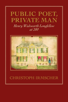 Public Poet, Private Man: Henry Wadsworth