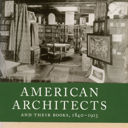 American Architects and Their Books, 1840-1915