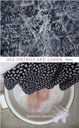 All Things are Labor: Stories